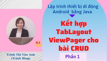 Bài 9 (P1):  Kết hợp TabLayout ViewPager cho bài CRUD