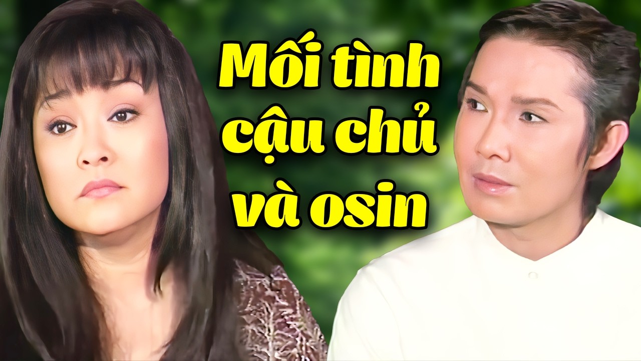 Vũ Linh Nhớ Mãi Không Quên Mối Tình Với Osin | Cải Lương Vũ Linh Hương Lan Hay Nhất
