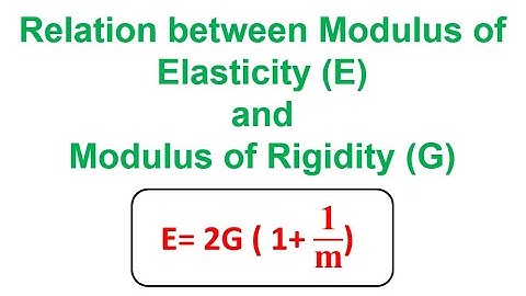 RELATIONSHIP BETWEEN MODULUS OF ELASTICITY and MODULUS OF RIGIDITY