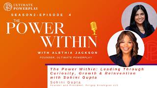 Information The Power Within: Leading Through Curiosity, Growth & Reinventionwith Sohini Gupta Guide