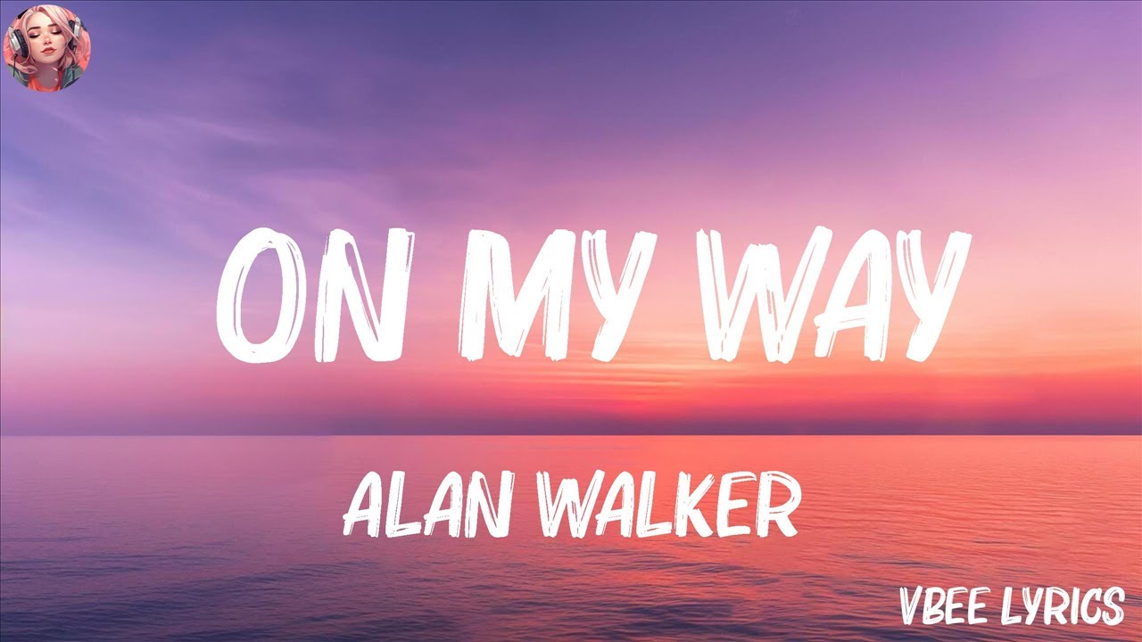 Alan Walker On My Way (Lyrics) Ava Max, The Weeknd,... (Mix Lyrics