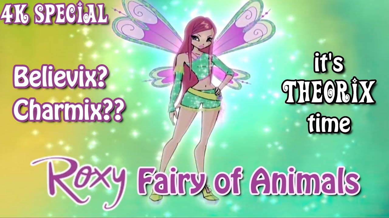 Is Roxy a Believix fairy? - it's Theorix time! [4k SPECIAL]