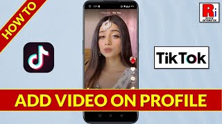 How to Add Video on TikTok Profile screenshot 4