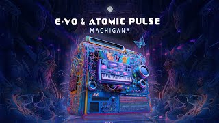 E-VO & Atomic Pulse - Machigana 
