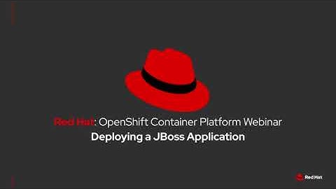 Red Hat OpenShift Container Platform Webinar: Week 3 JBoss Application