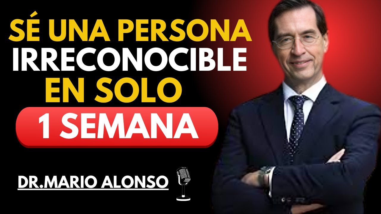Sé una Persona IRRECONOCIBLE en 1 SEMANA 🔥 || Mario Alonso Puig