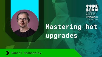 Mastering hot upgrades - Dániel Szoboszlay | Code BEAM Lite Stockholm 2024