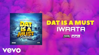 IWaata - Dat Is A Must (Official Audio Video)
