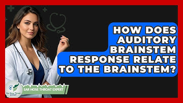How Does Auditory Brainstem Response Relate To The Brainstem? - Ear Nose Throat Expert