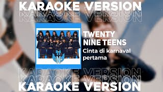 Twenty Nine Teens Karaoke Version Cinta Di Karnaval Pertama