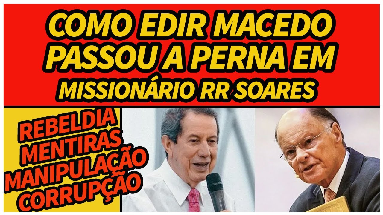 EDIR MACEDO PASSA APERNA NO RR SOARES, VEJA COMO FOI. - YouTube