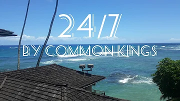 24/7 By Common Kings