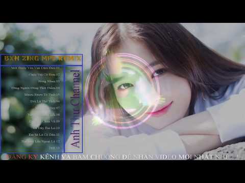 Remix Việt 2019 | BXH Zing Mp3 Remix | Một Bước Yêu Vạn Dặm Đau Remix-TOP Nhạc Trẻ Remix Hay Nhất