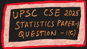 UPSC Civil Services Mains Statistics Paper 1 - 1(c) Solution | Central Limit Theorem