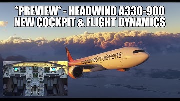 PREVIEW: New Headwind FREEWARE A330-900 Cockpit & Updates | Flight Model & Engine Performance