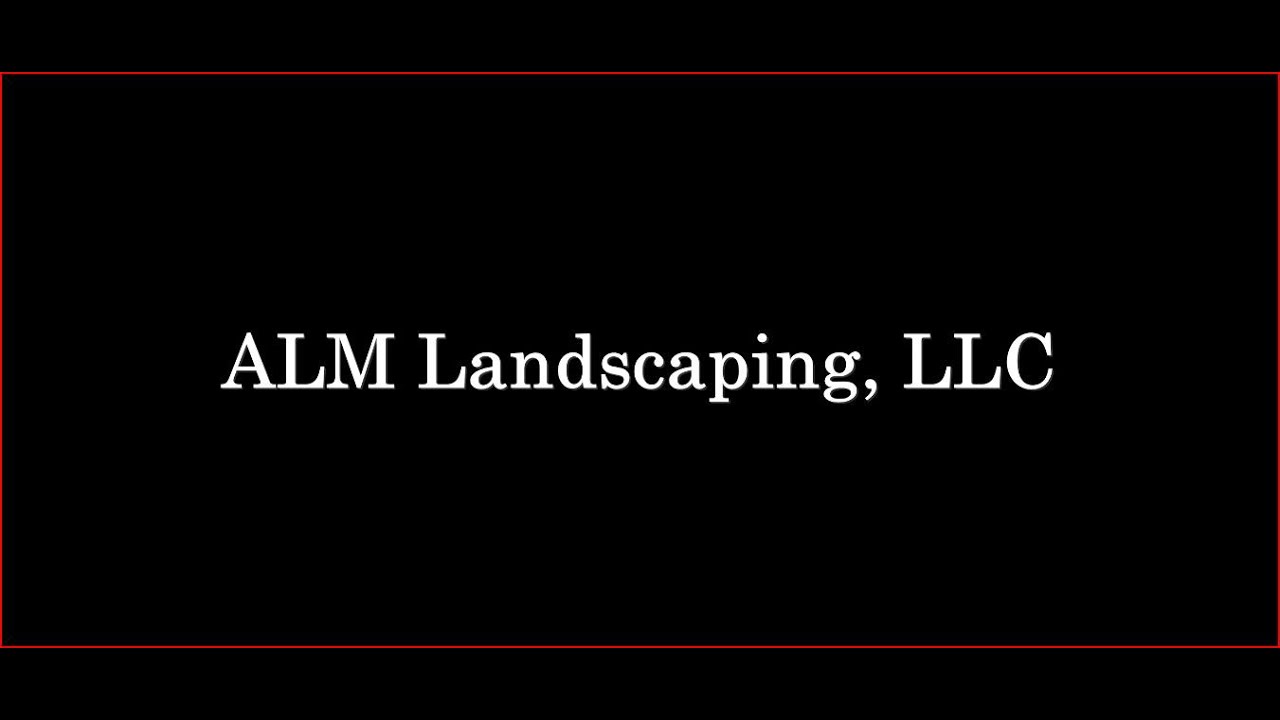 ALM Landscaping, LLC YouTube
