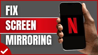 Why Doesn't Screen Mirroring Work On Netflix? | Mirror Netflix From iPhone To TV [FIXED]