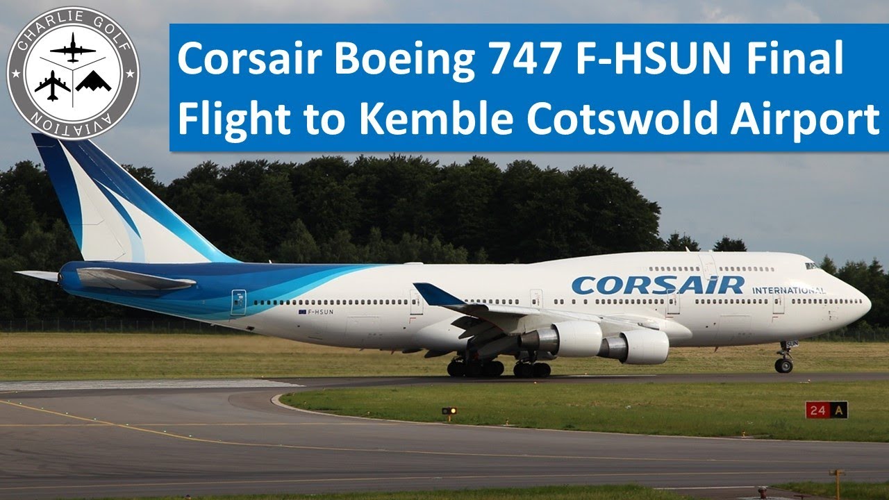 F-HSUN Corsair Boeing 747 Jumbo Jet Final Flight from Paris Orly to Kemble
