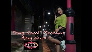 TUSING CEWEK MURAHAN  ( MANG NANIK)