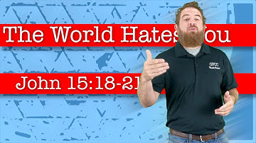 The World Hates You - John 15:18-21