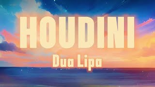 Dua Lipa - Houdini (Lyrics)