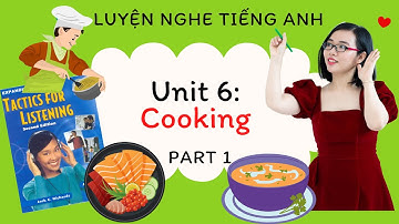Luyện nghe tiếng Anh - Tactics for Listening - Expending - Unit 6: Cooking - Part 1.