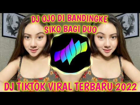 DJ OJO DI BANDINGKE X SIKO BAGI DUO || DJ TIKTOK TERBARU 2022 || @mbonmbonremix17 @DJJEPANG