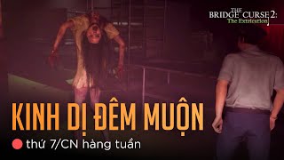 🔴Lời Nguyền Cây Cầu Quỷ | BRIDGE CURSE 2: The Extrication