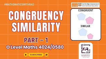 Congruency and Similarity - Part 1 - O Level Maths 4024/0580