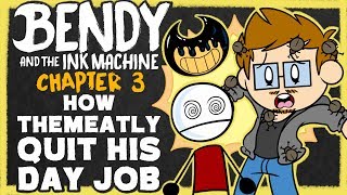 Bendy and the Ink Machine Chapter 3: How TheMeatly Quit His Day Job