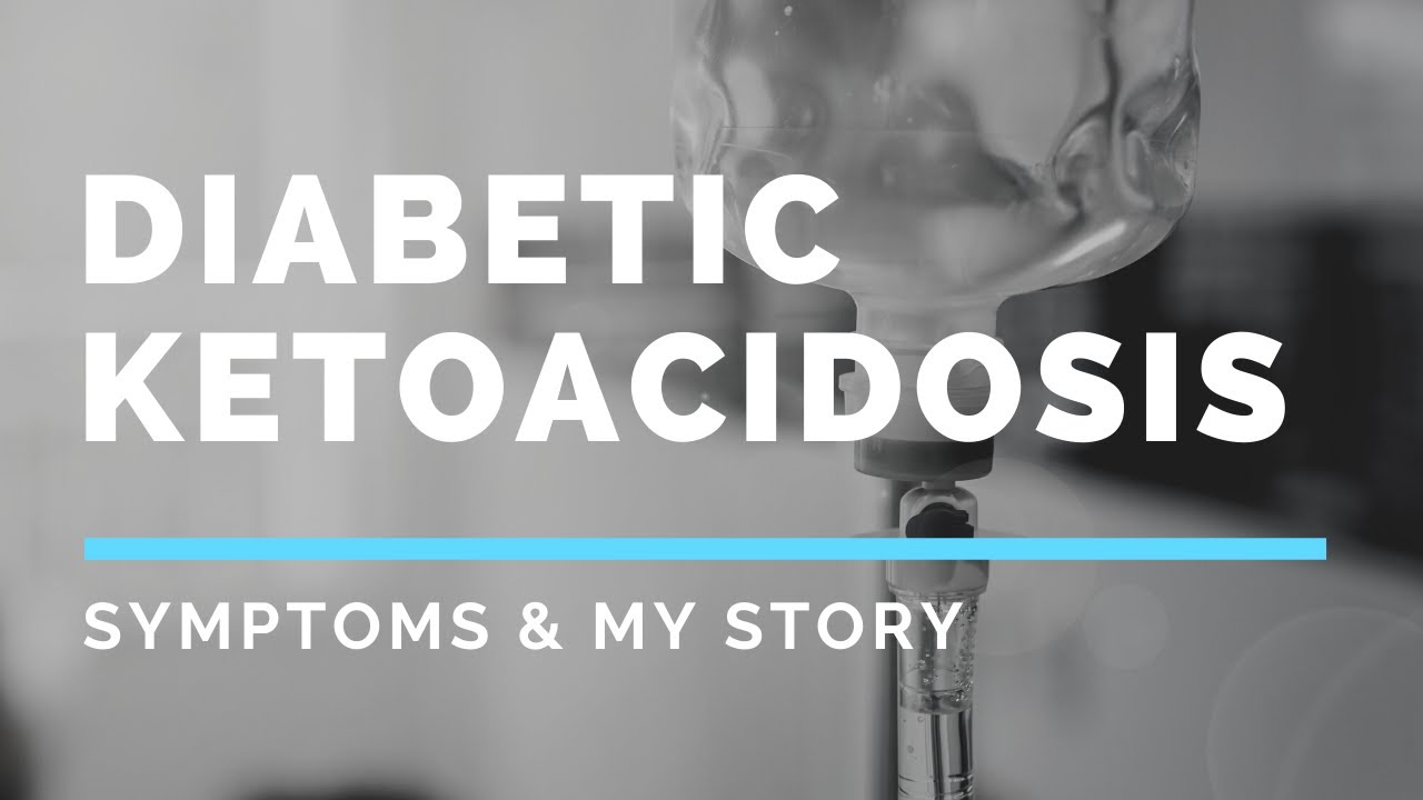 Diabetic Ketoacidosis: Symptoms & My Story