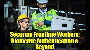 Securing Frontline Workers: Biometric Authentication & Beyond | Ping-Keyless Deal Explained