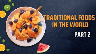 Traditional foods in the world. Get to know them (PART 2)