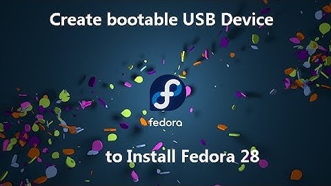 Create bootable USB Device to Install Fedora 28