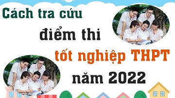 Cách tra cứu điểm thi tốt nghiệp THPT 2022 nhanh nhất