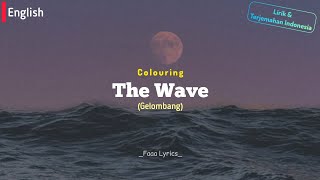 The Wave - Colouring | Lirik & Terjemahan Indonesia