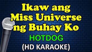 Ikaw Ang Miss Universe Ng Buhay Ko - Hotdog Hd Karaoke