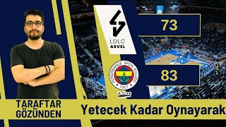Lcdl Asvel 73-83 Fenerbahçe Beko Maç Sonu Yorumu Yetecek Kadar Oyna