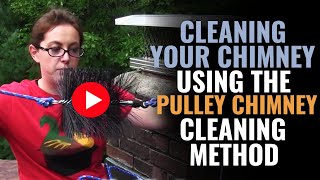 Cleaning your Chimney Using the Pulley Chimney Cleaning Method