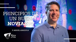 Pastor Miguel F. Arrázola  Principios De Un Buen Noviazgo