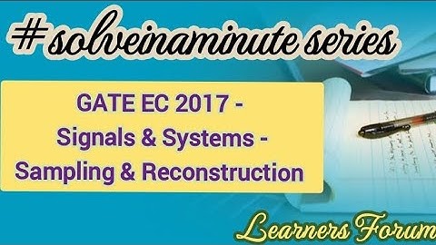 GATE Question (Solved) | Signals & Systems | Sampling & Reconstruction | #solveinaminute