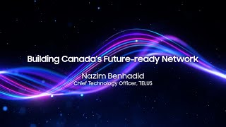 TELUS CTO Nazim Benhadid on Building Canada’s Future-Ready Network