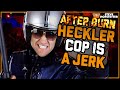 After Burn: Heckler Cop Thinks He's Special - Steve Hofstetter