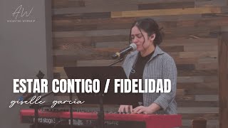 Video thumbnail of "ESTAR CONTIGO / FIDELIDAD | Giselle Garcia"