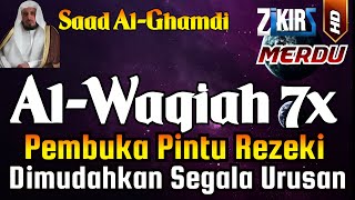 Surat Al Waqiah 7x  Dengarkan Hutang Lunas  Rezeki Datang Dari Berbagai Arah By Saad Al Ghamdi