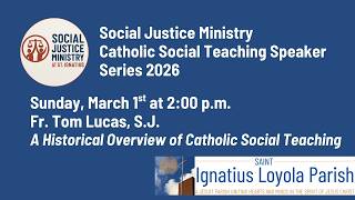 Catholic Social Teaching Speaker Series, Fr. Tom Lucas, S.J. - Sunday, March 1st at 2:00 p.m.