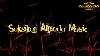 DJ REMIX ALPADA MUSIC TERBARU 2023 LIVE KOTA GAJAH #remixmusic #remixsongs