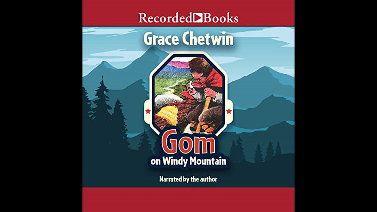 Gom on Windy Mountain by Grace Chetwin | Full Audiobook