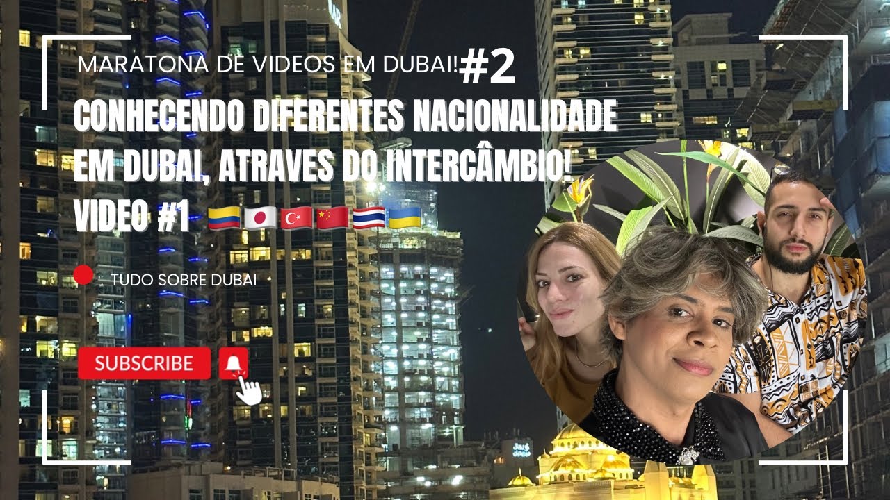 CONHECENDO DIFERENTES NACIONALIDADE EM DUBAI ATRAVÉS DO INTERCÂMBIO 🇨🇴🇯🇵🇹🇷🇨🇳🇹🇭🇺🇦