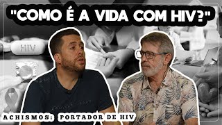 ACHISMOS COM UM PORTADOR DE HIV! #71